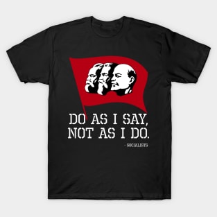 Anti Socialist Oppose Communism - Do As I Say, Not As I Do T-Shirt